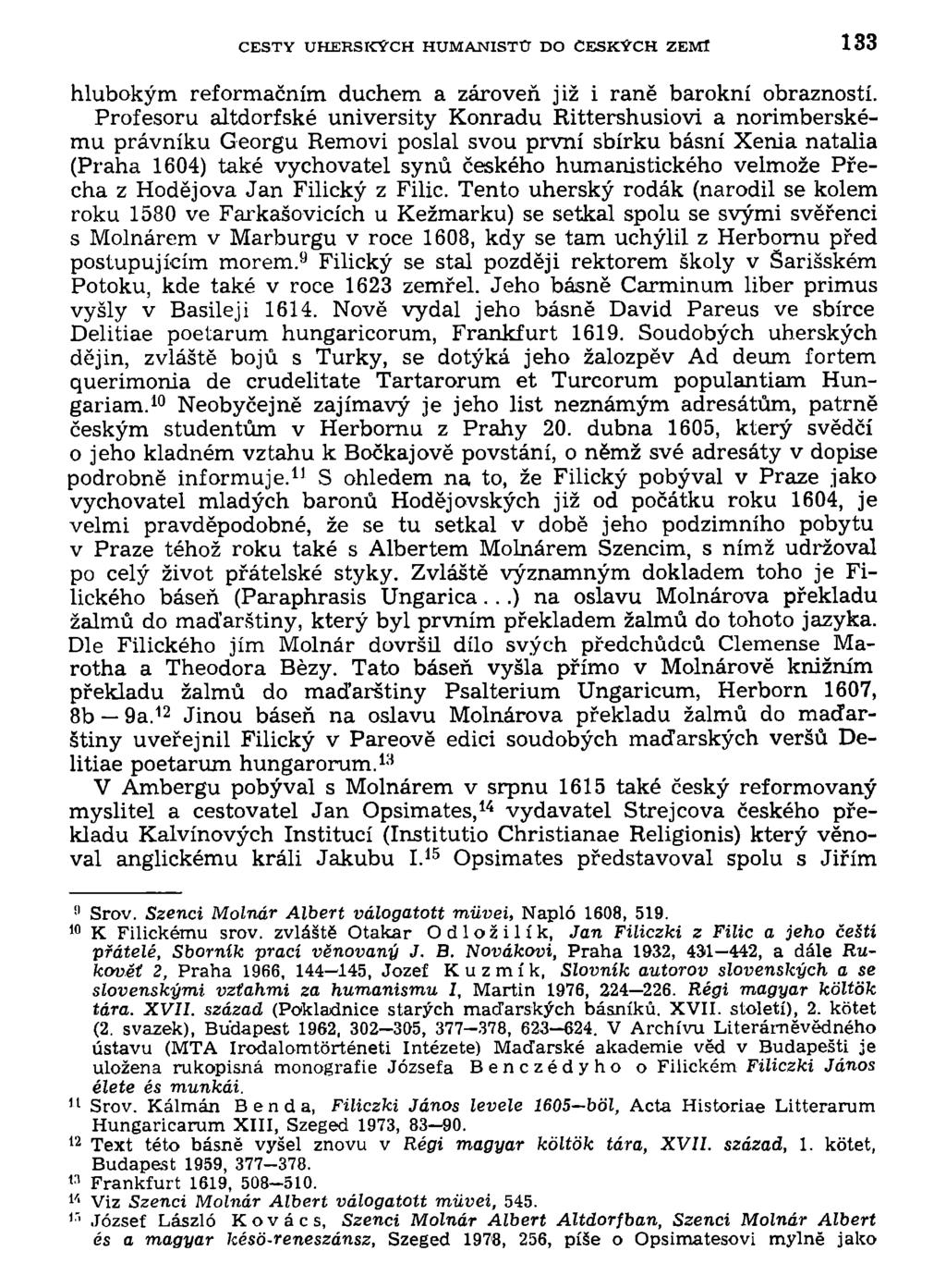 CESTY UHERSKÝCH HUMANISTU DO ČESKÝCH ZEMÍ 133 hlubokým reformačním duchem a zároveň již i raně barokní obrazností.