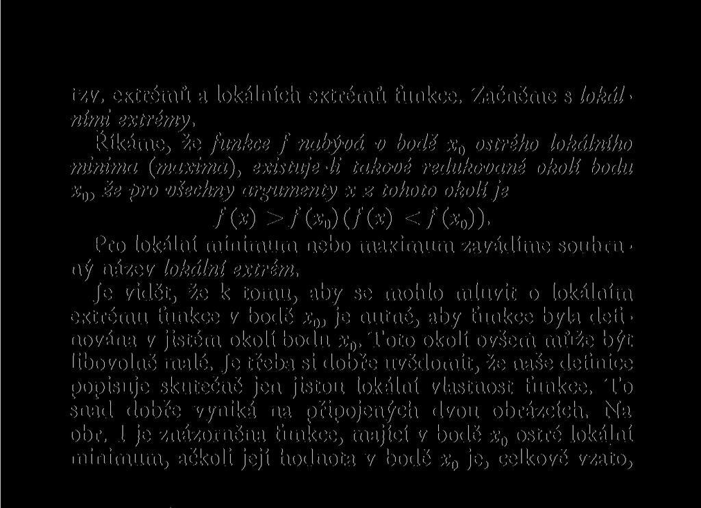 tzv. extrémů a lokálních extrémů funkce. Začněme s lokálními extrémy.