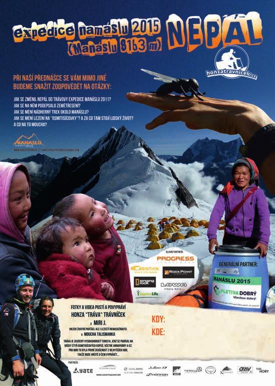 Expedice Manáslu 2015 - přednáší Honza Trávníček a Miri Jirková Po úspěšném zdolání vrcholu obávané, druhé nejvyšší hory světa - K2 se Honza vydal se svou životní parťačkou Miri do Nepálu zdolat
