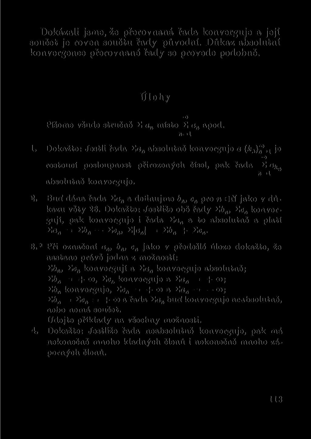 Dokázali jsme, že přerovnaná řada konverguje a její součet je roven součtu řady původní. Důkaz absolutní konvergence přerovnané řady se provede podobně.