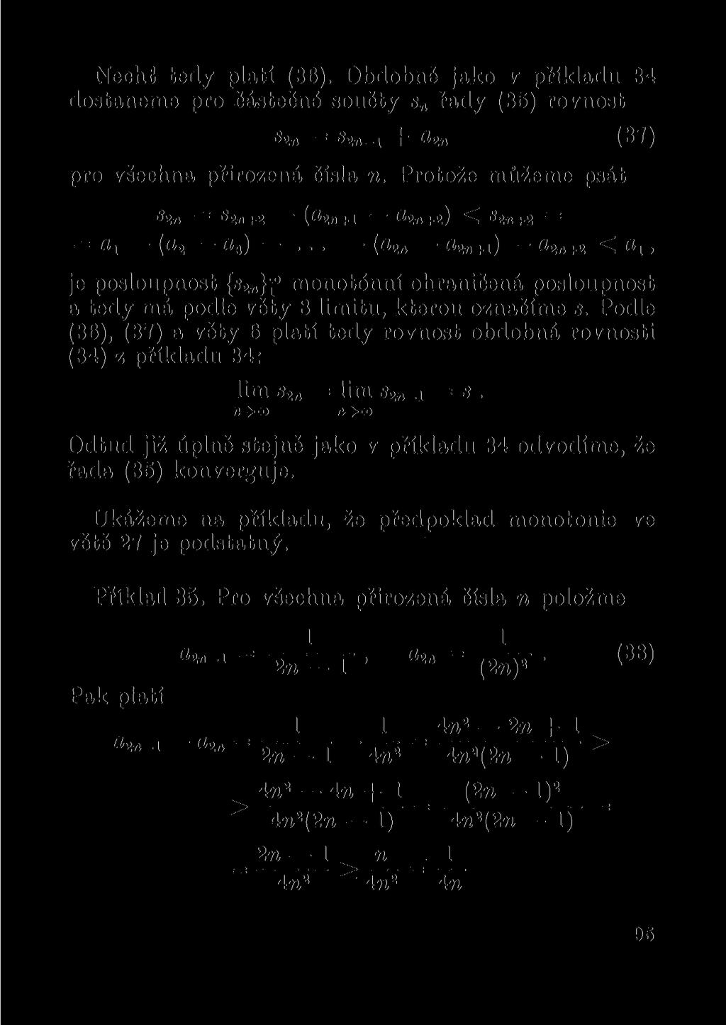 Nechť tedy platí (36). Obdobně jako v příkladu 34 dostaneme pro Částečné součty s n řady (35) rovnost Sin = S 2 _1 + a. 2n (37) pro všechna přirozená čísla n.