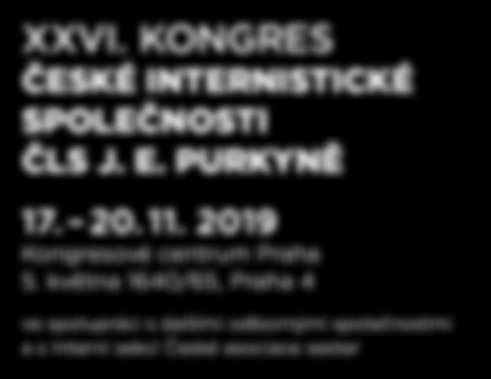 XXVI. KONGRES ČESKÉ INTERNISTICKÉ SPOLEČNOSTI ČLS J. E. PURKYNĚ 17. 20. 11. 2019 Kongresové centrum Praha 5.
