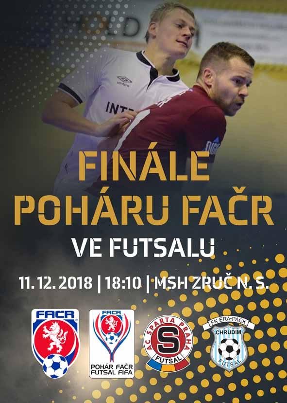 bulletin Futsal Oběžník FUTis 2018/12 Vážení futsalisté! Tradiční vrchol roku obstará finále Poháru FAČR ve futsalu. V úterý 11.