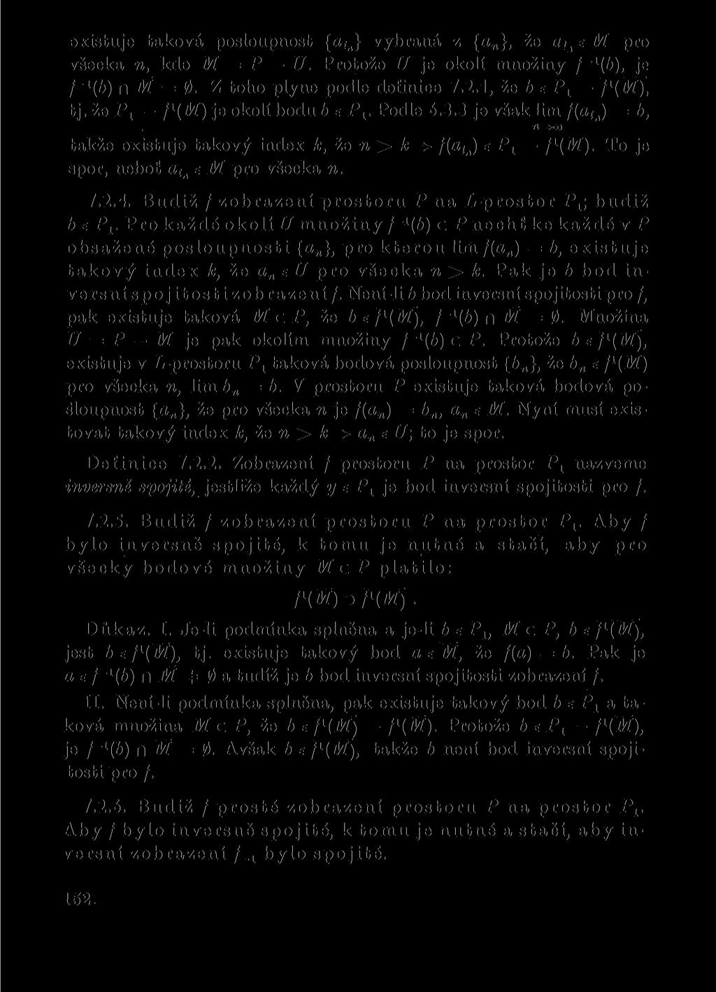 existuje taková posloupnost {a^} vybraná z {an}, že a^e M pro všecka n, kde M = P TJ. Protože U je okolí množiny / -1 (6), je /- J (6) n~m = 0. Z toho plyne podle definice 7.2.