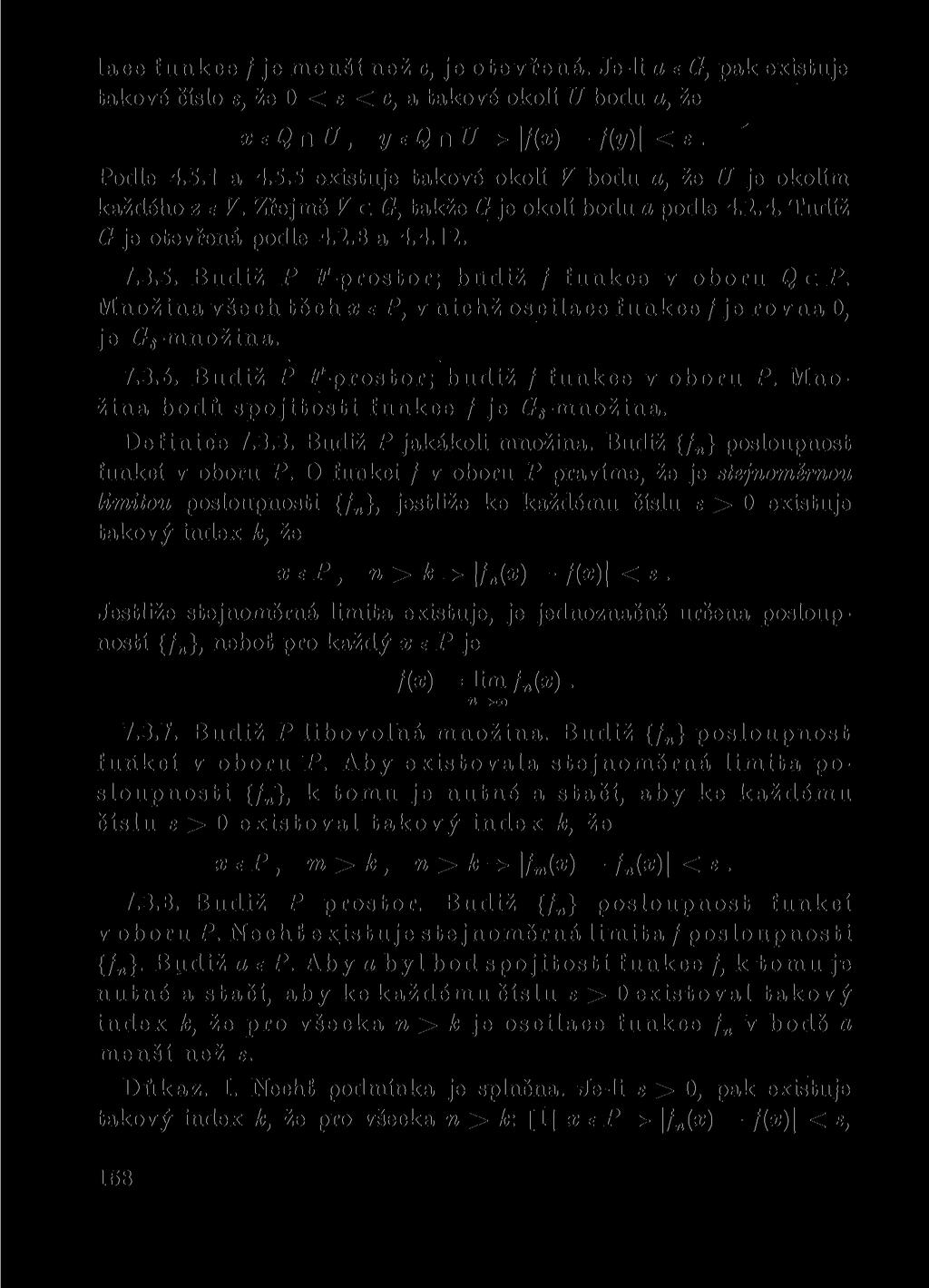 lace funkce / je menší než c, je otevřená. Je-li a e G, pak existuje takové číslo e, že 0 < e < c, a takové okolí U bodu a, že xeqnu, yeqnu^\f(x)-f(y)\<e. Podle 4.5.