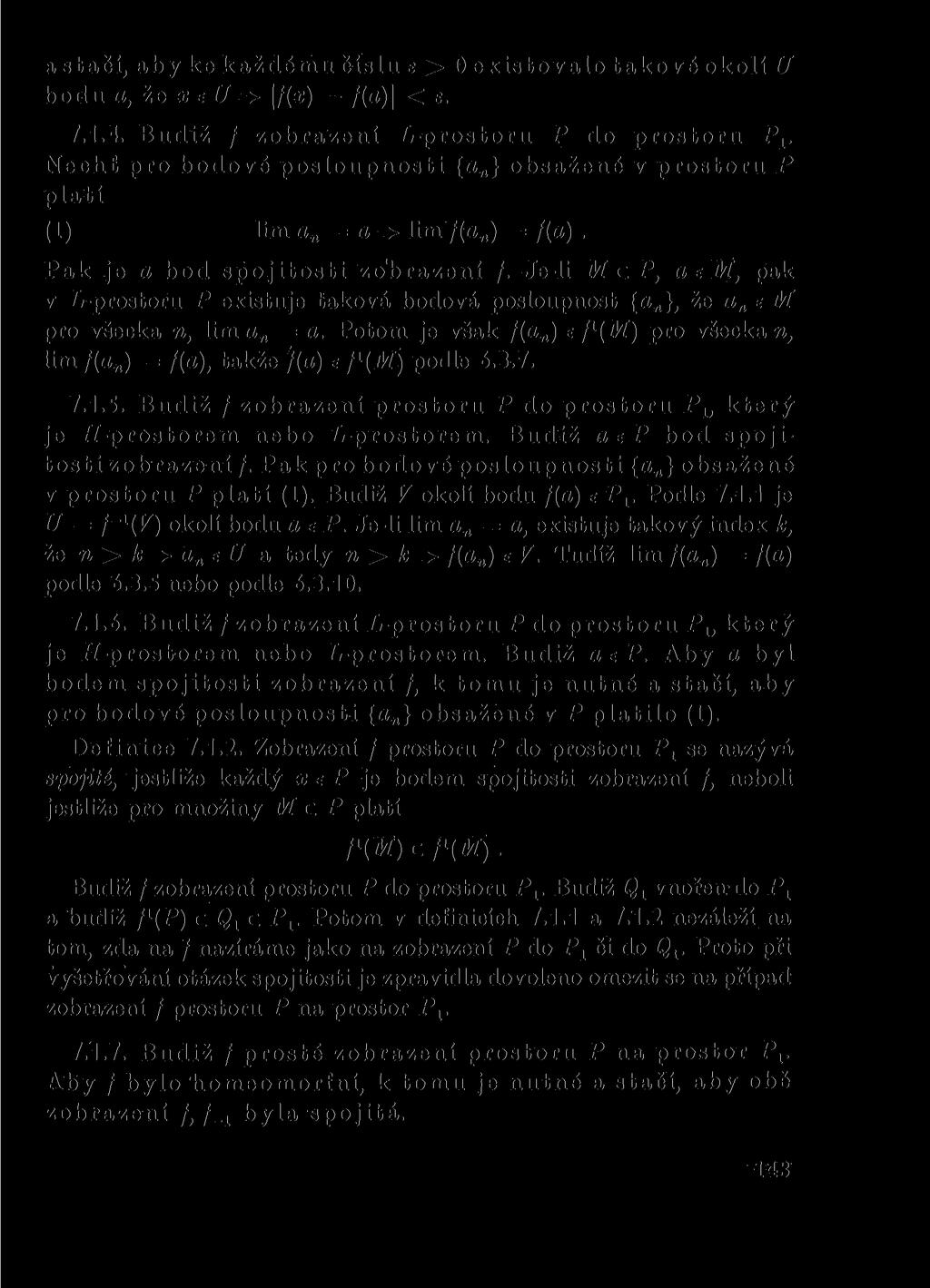 a stačí, aby ke každému číslu e > O existovalo takové okolí U bodu a, že x e U => f(x) f(a)\ < e. 7.1.4.