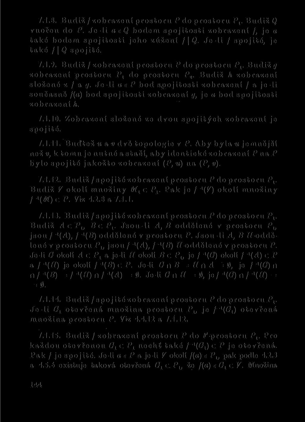 7.1.8. Budiž / zobrazení prostoru P do prostoru Px. Budiž Q vnořen do P. Je-li aeq bodem spojitosti zobrazení /, je a také bodem spojitosti jeho zúžení / Q. Je-li / spojité, je také / Q spojité. 7.1.9.