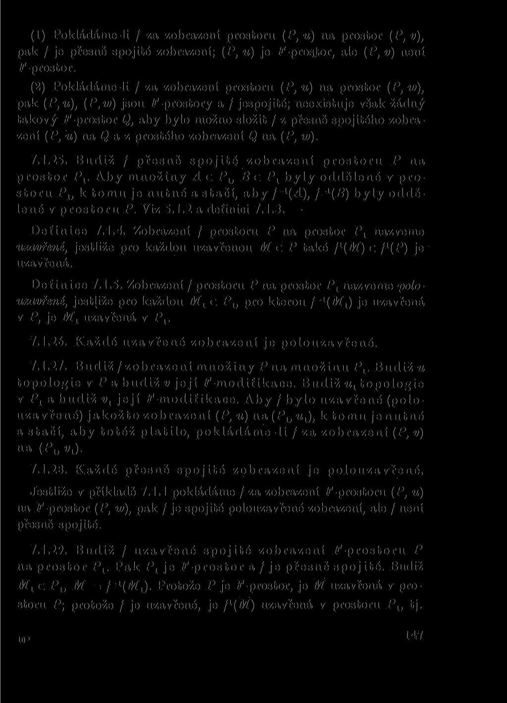 (1) Pokládáme-li / za zobrazeni prostoru (P, u) na prostor (P, v), pak / je přesně spojité zobrazení; (P, u) je P-pros.tor, ale (P, v) není P-prostor.
