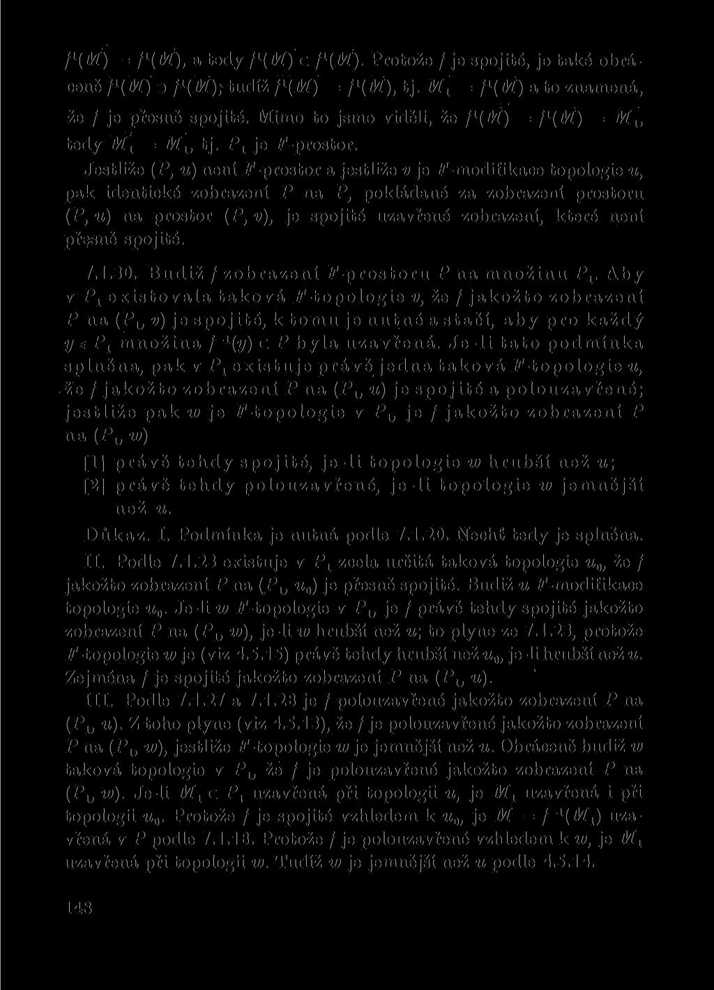 f\m) = f\m), a tedy f\m) c f{m). Protože / je spojité, je také obráceně ]i(m) o /i(3f); tudíž7hm) = f\m), tj. M[ = f^m) a to znamená, že / je přesně spojité.