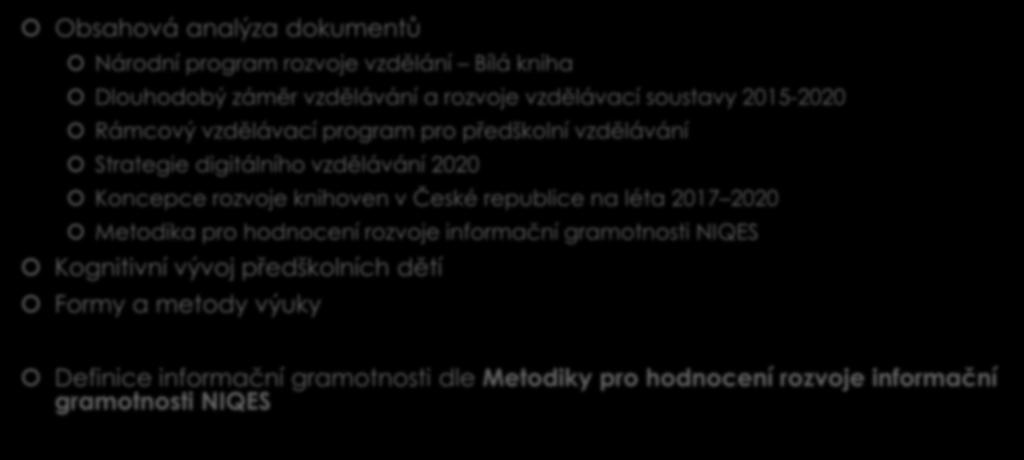 Teoretická část práce Obsahová analýza dokumentů Národní program rozvoje vzdělání Bílá kniha Dlouhodobý záměr vzdělávání a rozvoje vzdělávací soustavy 2015-2020 Rámcový vzdělávací program pro