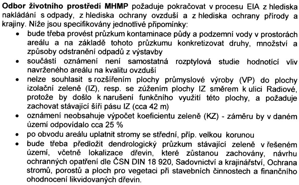 4 Odbor životního prostøedí MHMP požaduje pokraèovat v procesu EIA z hlediska nakládání s odpady, z hlediska ochrany ovzduší a z hlediska ochrany pøírody a krajiny.