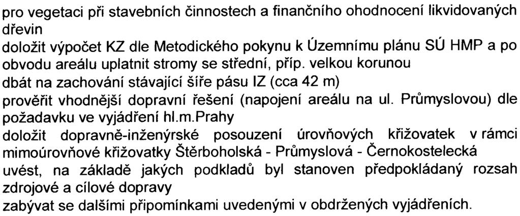 6...... pro vegetaci pøi stavebních èinnostech a finanèního ohodnocení likvidovaných døevin doložit výpoèet KZ dle Metodického pokynu k Územnímu plánu SÚ HMP a po obvodu areálu uplatnit stromy se