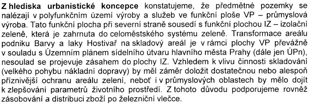 Po seznámení se všemi okolnostmi uvedenými v pøedloženém oznámení zámìru hlavní mìsto Praha souhlasí s tím, aby zámìr byl dále posuzován podle zákona è. 100/2001 Sb.