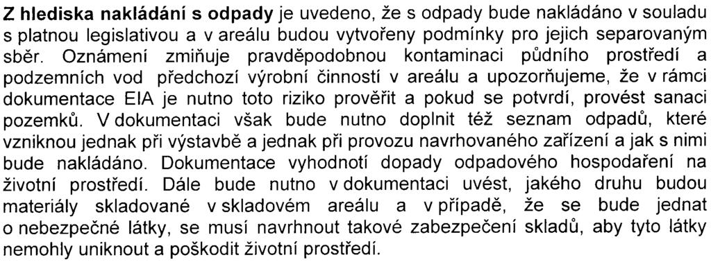 Z hlediska ochrany ovzduší požadujeme vypracovat podrobnou rozptylovou studii, která zhodnotí zmìnu kvality ovzduší pøedmìtné lokality bìhem výstavby a provozu zámìru ve spojení s jeho obslužnou