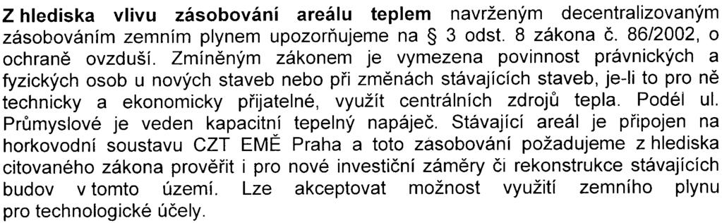 Doporuèujeme provìøit a doložit variantu s vjezdem a výjezdem do(z) areálu na ul. Prùmyslovou vstøícnì proti pøíèné komunikaci propojující jí zdní pásy ul. Prùmyslové napøíè širokým støedním pásem.