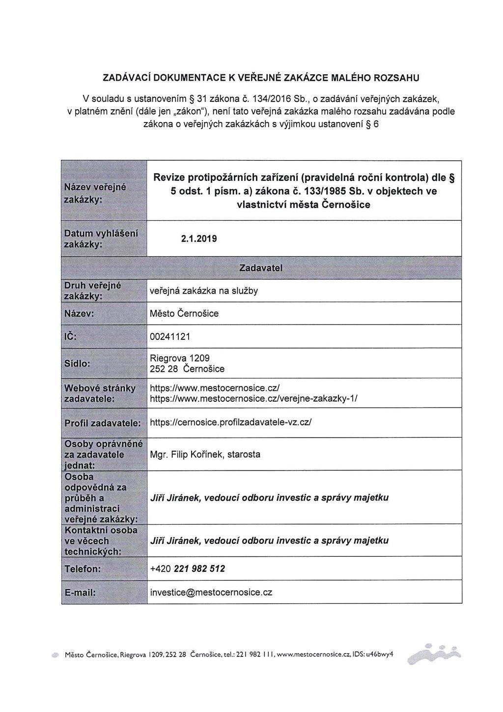 ZADÁVACÍ DOKUMENTACE K VEŘEJNÉ ZAKÁZCE MALÉHO ROZSAHU V souladu s ustanovením 31 zákona č. 134/2016 Sb.