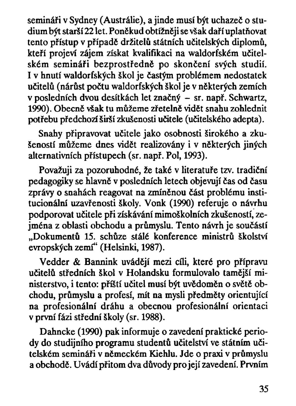 semináři v Sydney (Austrálie), a jinde musí být uchazeč o studium být starší 22 let.