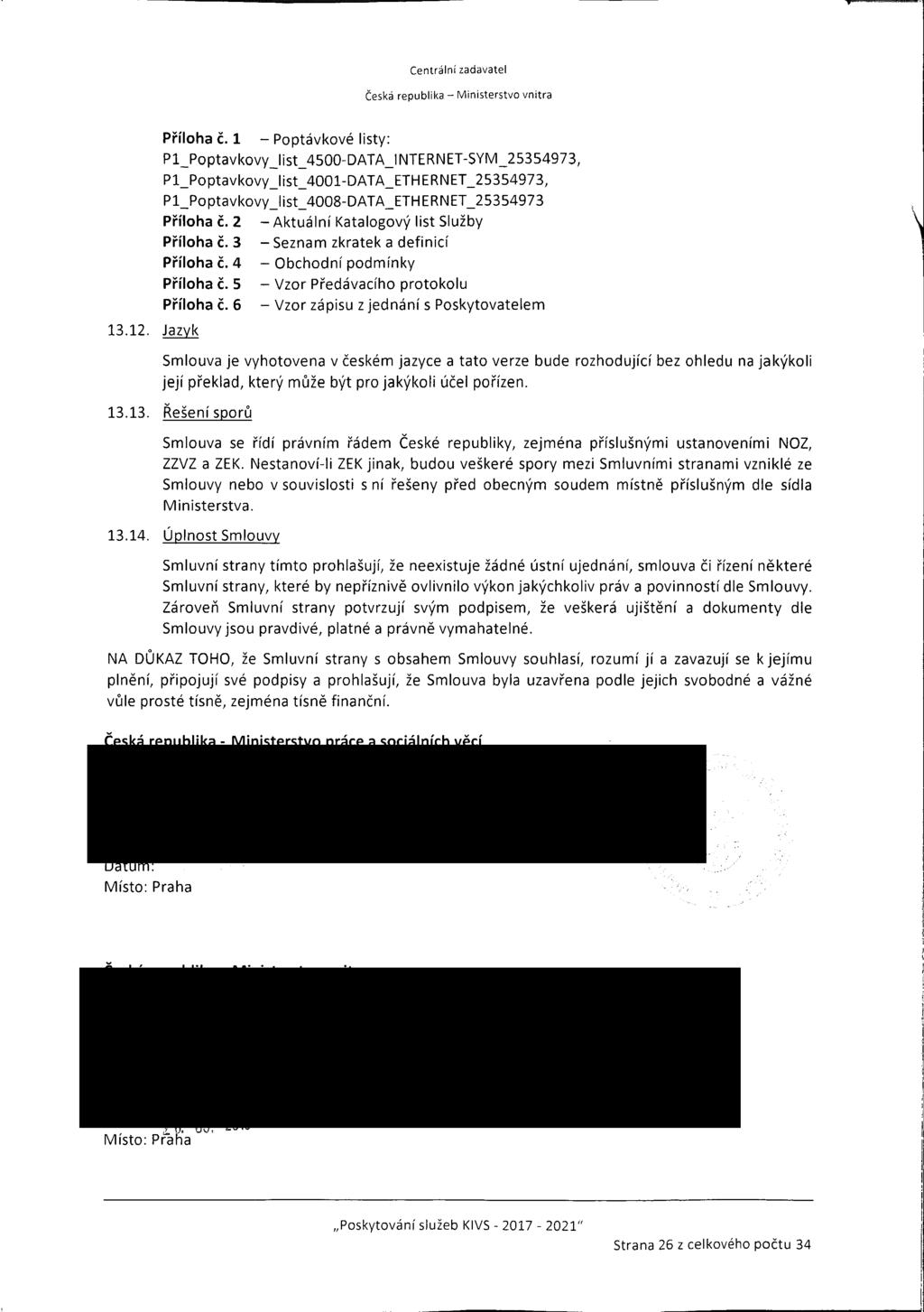 V '- Centrání zadavate Česká repubka - Mnsterstvo vntra Příoha č 1 - Poptávkové sty: P1_ Poptavkovy st_4500-data_internet-sym 25354973, P1_ Poptavkovy_st_4001-DATA_ ETH ERNET_25354973, P1_