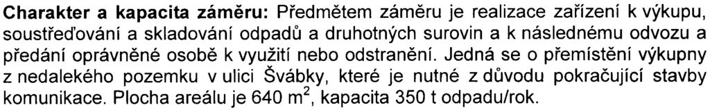 1 Zaøízení ke skladování, úpravì nebo využívání nebezpeèných odpadù; zaøízení k fyzikálnì-chemické úpravì, energetickému využívání nebo odstraòování ostatních odpadù.