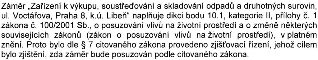 Za pøedpokladu realizace navržených podmínek k ochranì životního prostøedí vyplývajících z provedených hodnocení a požadavkù dotèených správních úøadù, zejména pak technických øešení týkajících se