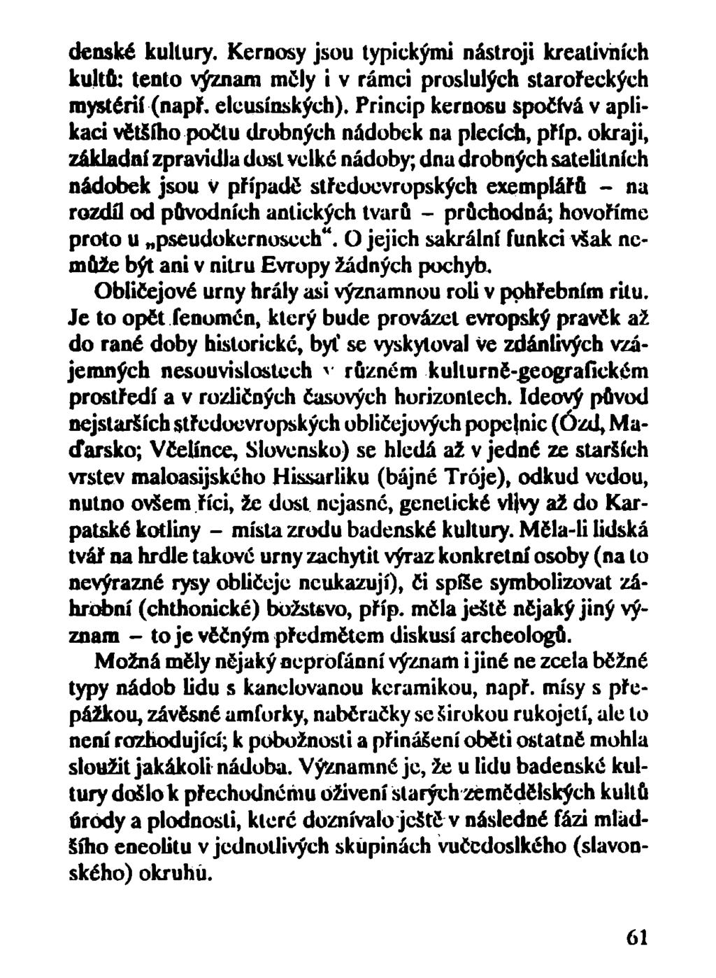 členské kultury. Kernosy jsou typickými nástroji kreativních kultu: tento význam mely i v rámci proslulých starořeckých mystérií (např. elcusínských).