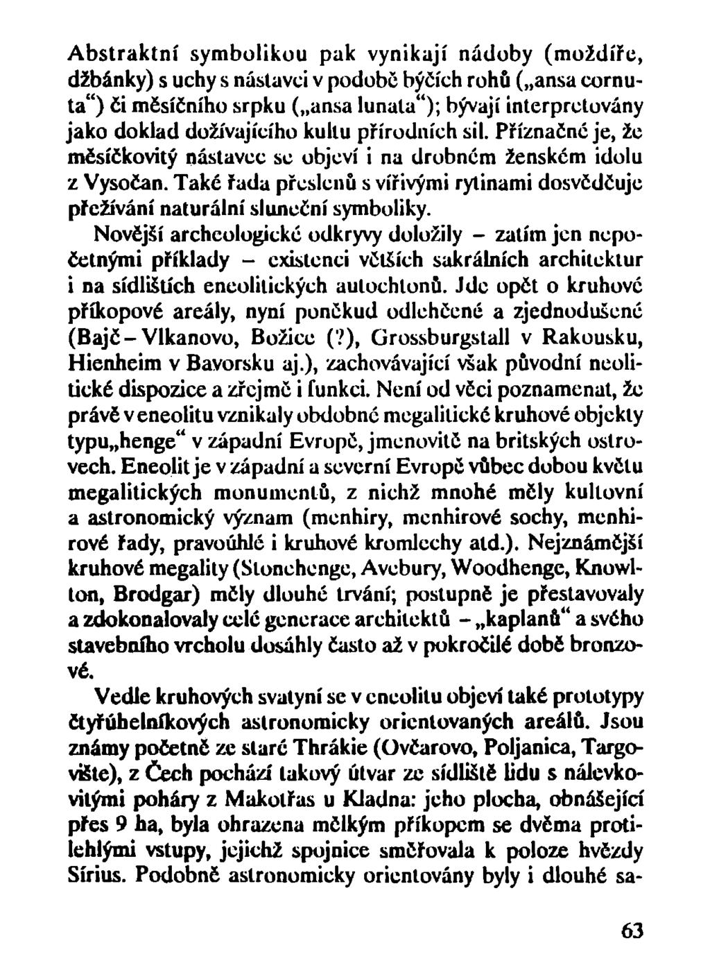 Abstraktní symbolikou pak vynikají nádoby (moždíře, džbánky) s uchy s nástavci v podobě býčích rohů ( ansa cornuta") či měsíčního srpku ( ansa lunala"); bývají interpretovány jako doklad dožívajícího