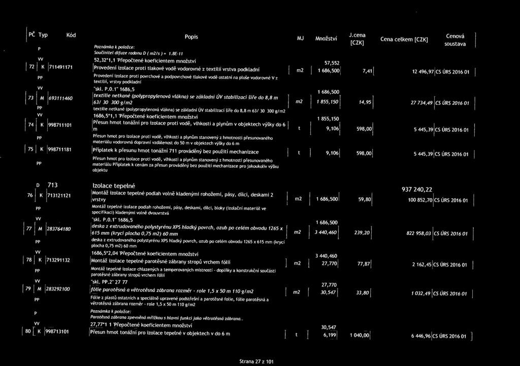 Provedení izolace roti ovrchové a odovrchové tlakové vodě ostatní na loše vodorovné V z textilií, vrstvy odkladní vv "skl. P.0.1 " 1686,5 1 686,500 1 73! M :693111460!