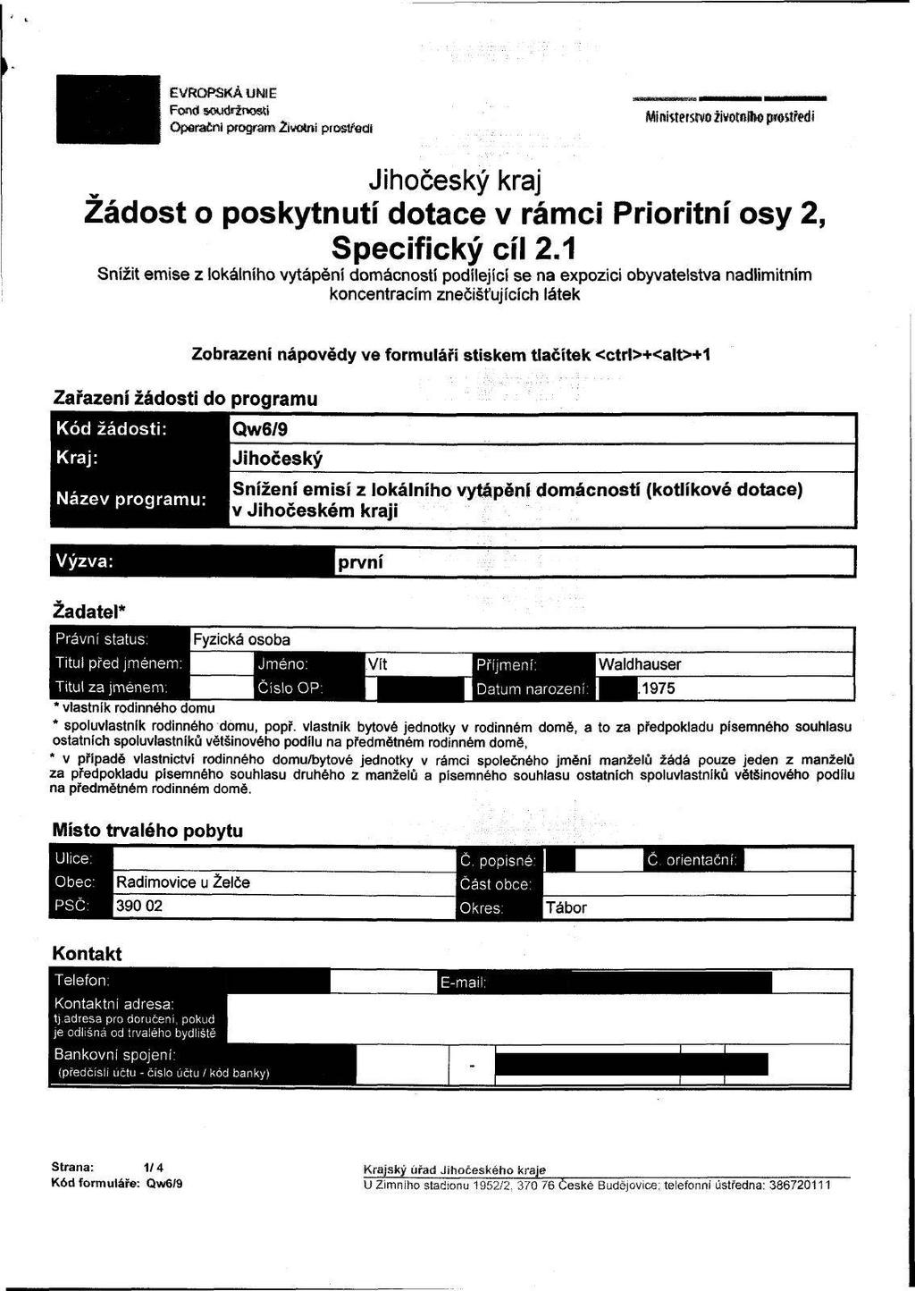 >- EVRPSKÁ UNIE peracni program Životní prostředí Žádost o poskytnutí dotace v rámci Prioritní osy 2, Specifický cíl 2.