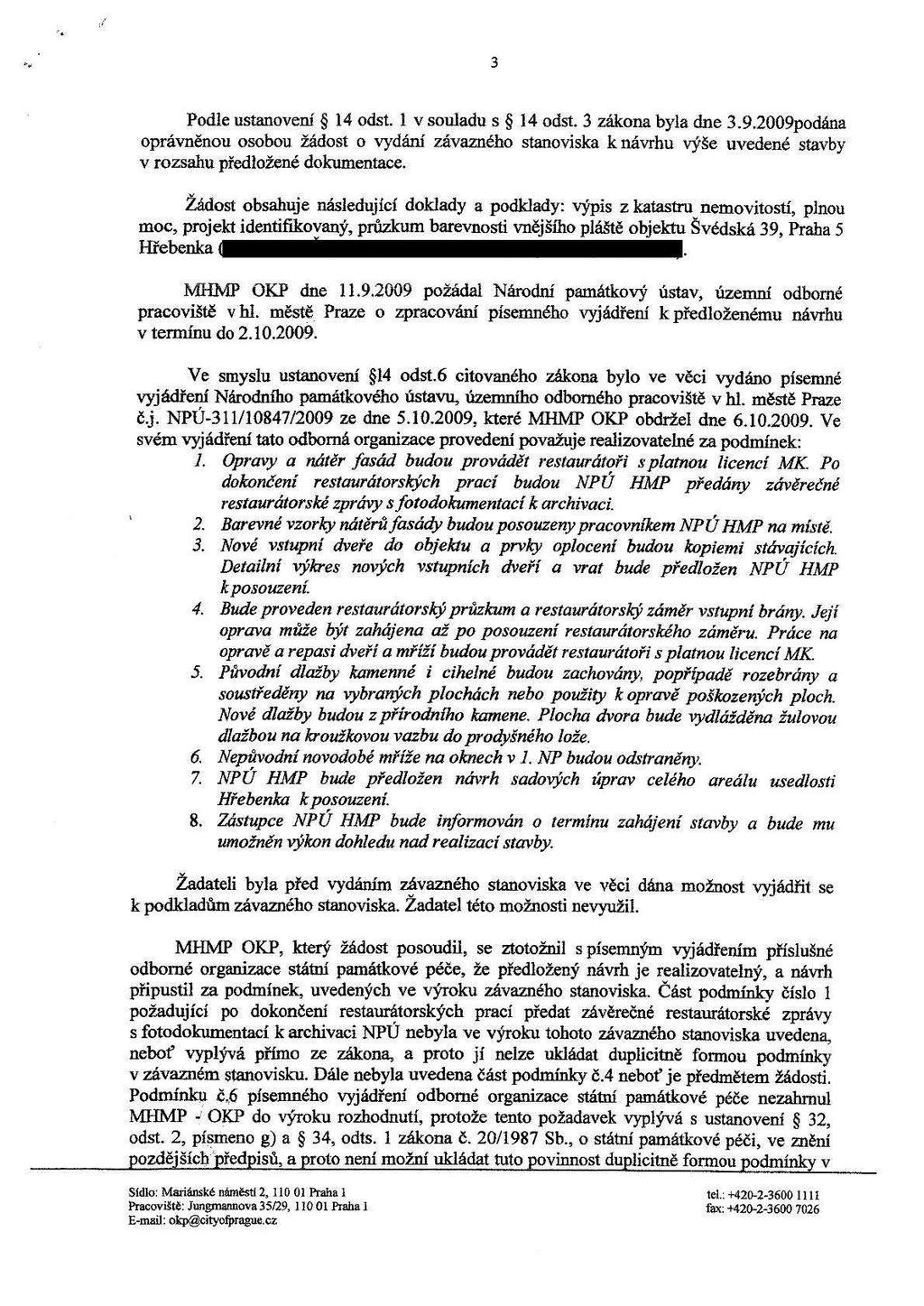 ., ' 3 Podle ustanovení 5 14 odst. 1 v souladu s š 14 odst. 3 zákona byla dne 3.9.