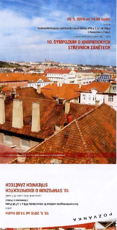 10. sympozium o idiopatických střevních zánětech. Posluchárna kliniky, 18. 5. 2016, koordinátor: prim. MUDr. K. Lukáš, CSc. Aktivní účast kliniky: Idiopatické střevní záněty a mikrobiom - MUDr.