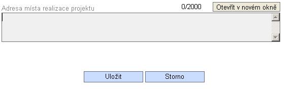 11.10. Dopady a místa realizace Adresa místa realizace projektu vyplňuje se pouze v případě, že je nutné blíže specifikovat místo realizace projektu, pokud nestačí zadaná adresa. Pole je nepovinné.