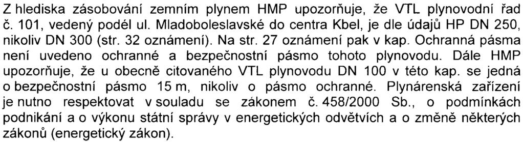 ~ Z hlediska odkanalizování HMP konstatuje, že pøi pøípravì a realizaci stavby je nutno respektovat a provést navržená ochranná opatøení uvedená v kapitole D.IV.