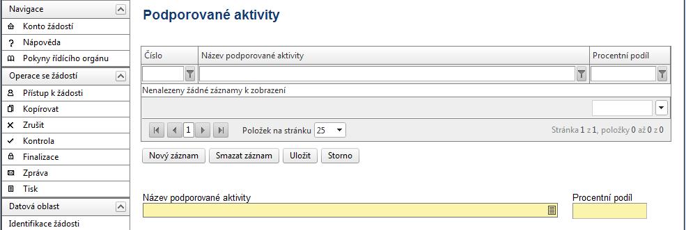 Podporované aktivity Název podporované aktivity - vyberte z nabídky příslušnou aktivitu projektu. Aktivita se musí vztahovat k příslušné oblasti intervence.