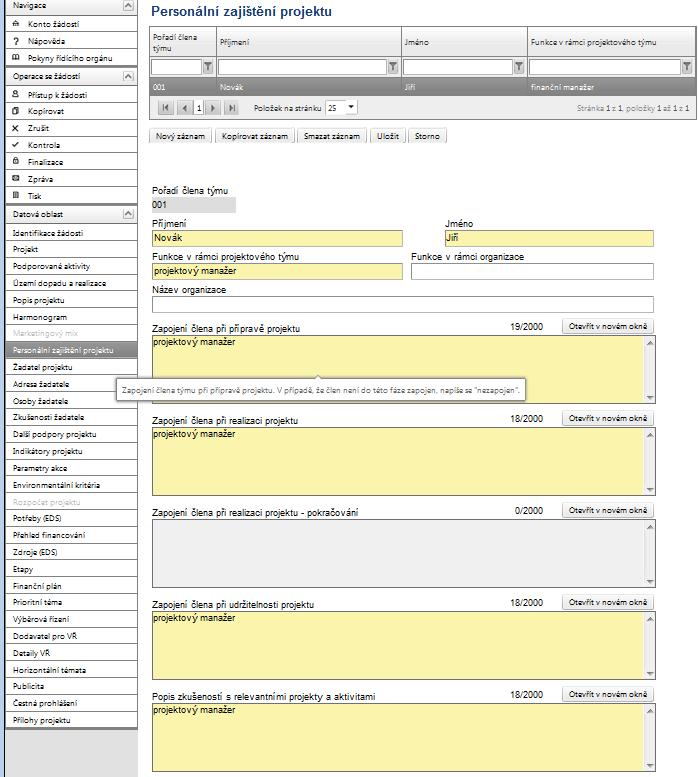 Personální zajištění projektu Do této záložky zanese uživatel informace o jednotlivých členech v projektovém týmu a o jejich konkrétním zapojení v jednotlivých fázích projektu.