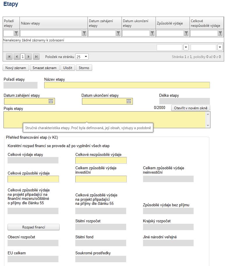 Etapy Záložka se zaktivní po vyplnění záložky Přehled financování. Projekty mohou být jednoetapové nebo víceetapové.