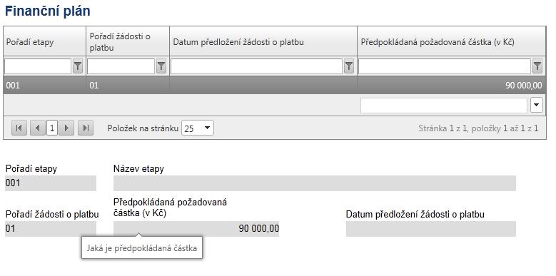 Finanční plán Všechna pole na této záložce se vyplní automaticky. Záložka slouží žadateli pro rychlý přehled, do kterého termínu má povinnost podat žádost o platbu ke každé etapě.