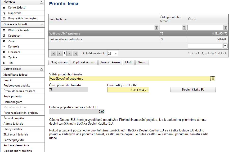 Prioritní téma Výběr prioritního tématu - vyberte z nabídky jednu nebo více kategorií činností, do kterých budou spadat aktivity projektu. Číslo prioritního tématu - údaj se doplní automaticky.