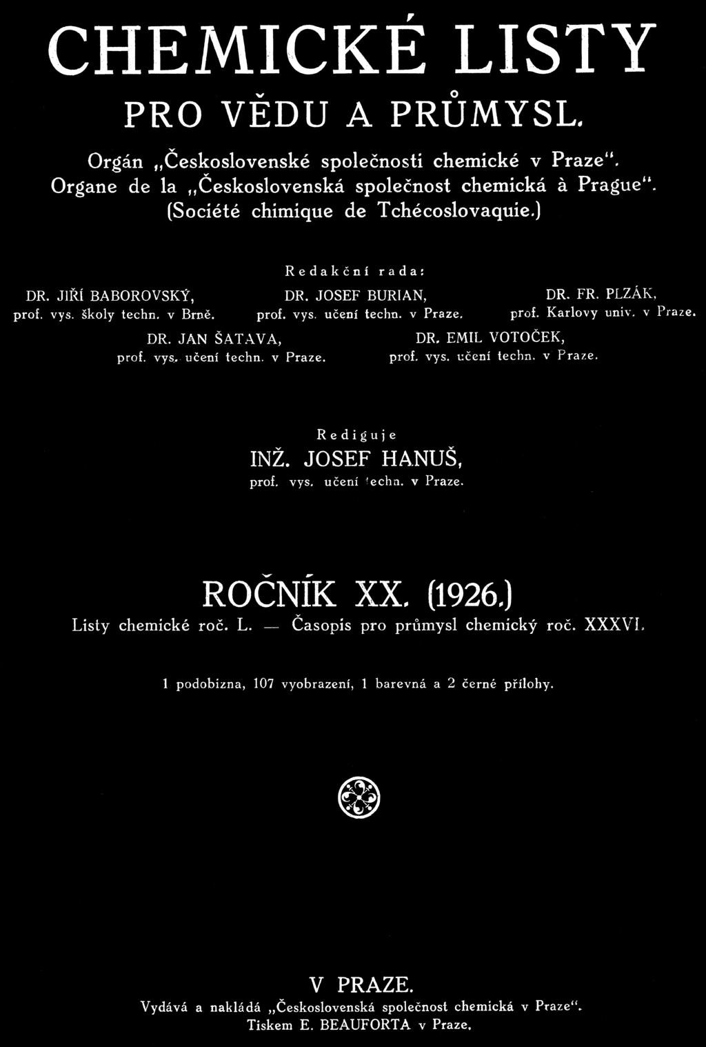 Listy 20, 304 313 (1926)], přetištěno se svolením redakce Chemických listů Ve dnech 14. 16. května 1926 se v Praze konal sjezd Československé společnosti chemické (ČSCH).