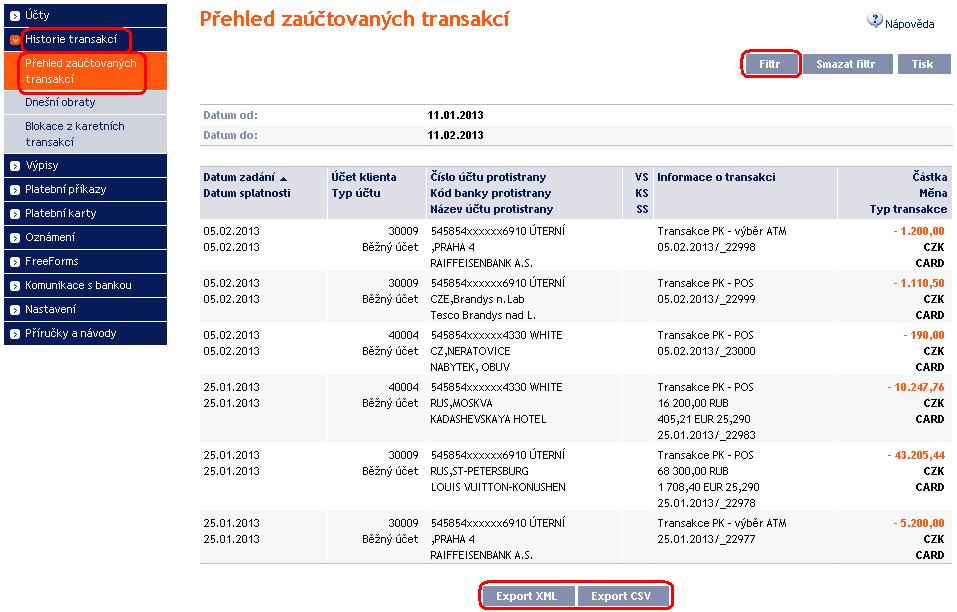 D. Neúspěšné Platební transakce provedené PK Ve volbě Platební karty a Neúspěšné karetní transakce si zobrazíte Platební transakce provedené PK, které byly zamítnuty.