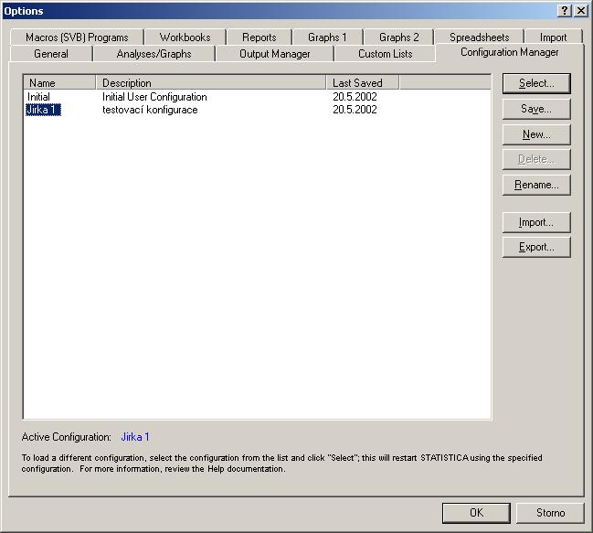 Nastavení programu Statistica V (Správa konfigurací) Seznam uložených konfigurací a základní informace o nich) Výběr, uložení, vytvoření nové, smazání, přejmenování, import a export konfigurací