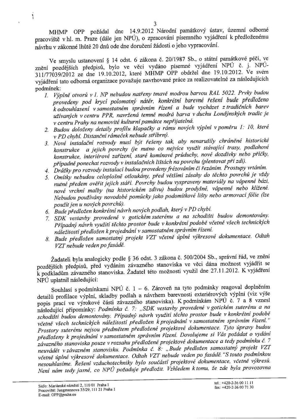 3 MHMP OPP požádal dne 14.9.2012 Národní památkový ústav, územní odborné pracoviště vhl. m.