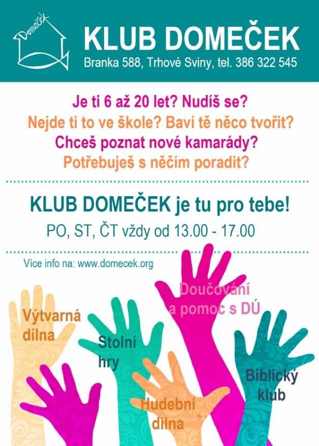 Klub Domeček Provozní doba Po 13.00 17.00 St 13.00 17.00 Čt 13.00 17.00 Branka 588, Trhové Sviny Děti a mládež mohou na Domečku využívat klubovnu a společenskou místnost.