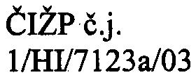 li"t MAGISTRÁThl.m. Prahy Odbor životního prostøedí Øásnovka 8 110 15 Praha 1 1 ~;-. ~ 'ffió'ft V aše"'=-y?'"91d(j/;bj ~-' """'1:fY"."~~~'\~~'~ _..:;,~ IOZPNI/EWO55-1/Žá ÈIŽPè.j. 1/H1/7123a/O3 vyøizuje ing.