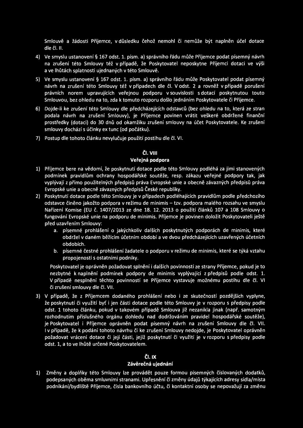 5) Ve smyslu ustanovení 167 odst. 1. písm. a) správního řádu může Poskytovatel podat písemný návrh na zrušení této Smlouvy též v případech dle čl. V odst.