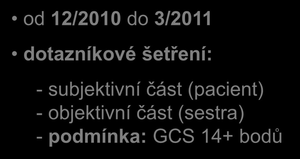 od 12/2010 do 3/2011 dotazníkové šetření: - subjektivní část