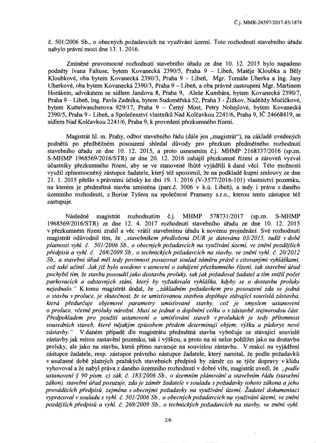 C.j. MMR-26597/2017-83/1874 e. 50112006 Sb., 0 obeenyeh pozadavcieh na vyuiivlini ilzemi. Toto rozhodnutf stavebniho Uiadu nabylo pnivni moei dne 13. 1. 2016.