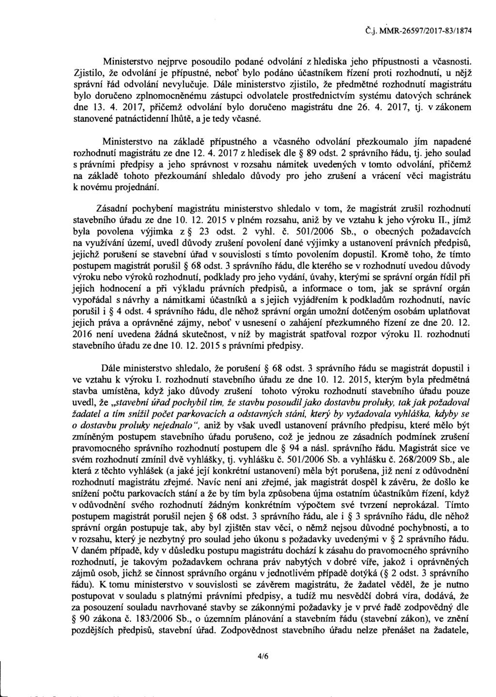 C.j. MMR-26597/201 7-83/1 874 Ministerstvo nejprve posoudilo podane odvolani z hlediska jeho pfipustnosti a vcasnosti.