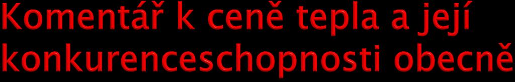 } Nachází-li se cena tepla z centrálního zdroje na úrovni stejné nebo nižší než u plánovaného decentrálního zdroje, neexistují ekonomické důvody k odpojení z CZT soustavy.