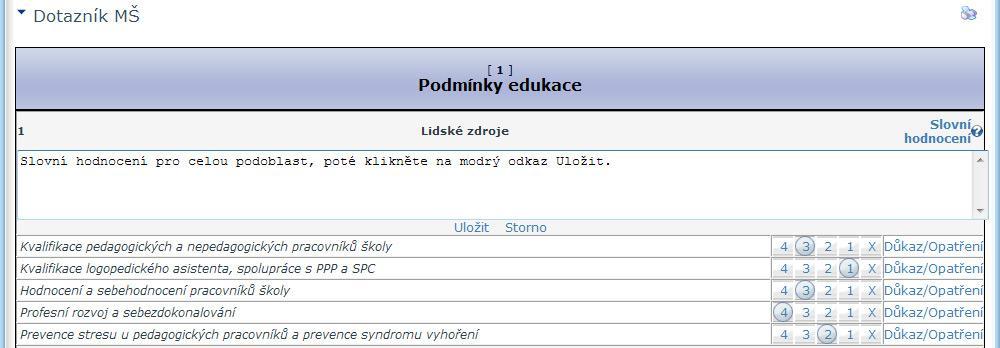 Po hodnocení všech podoblastí můžete podobným způsobem vypsat slovní hodnocení pro celou podoblast klikem na:, vyplnit a uložit klikem na: : Tímto způsobem vyplňte celý dotazník, všechny