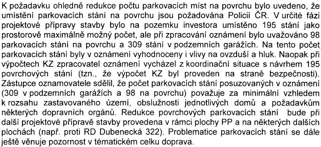 - 8 - K požadavku ohlednì redukce poètu parkovacích míst na povrchu bylo uvedeno, že umístìní parkovacích stání na povrchu jsou požadována Policií ÈR.